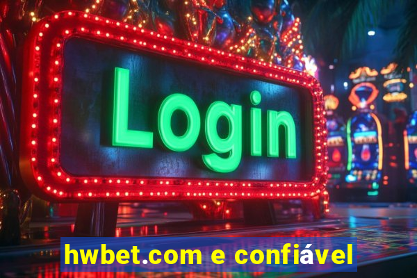 hwbet.com e confiável